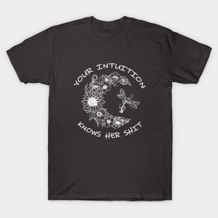 Your Intuition Knows Her Shit T-Shirt